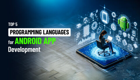 Top 5 programming languages for android app developmentpsd